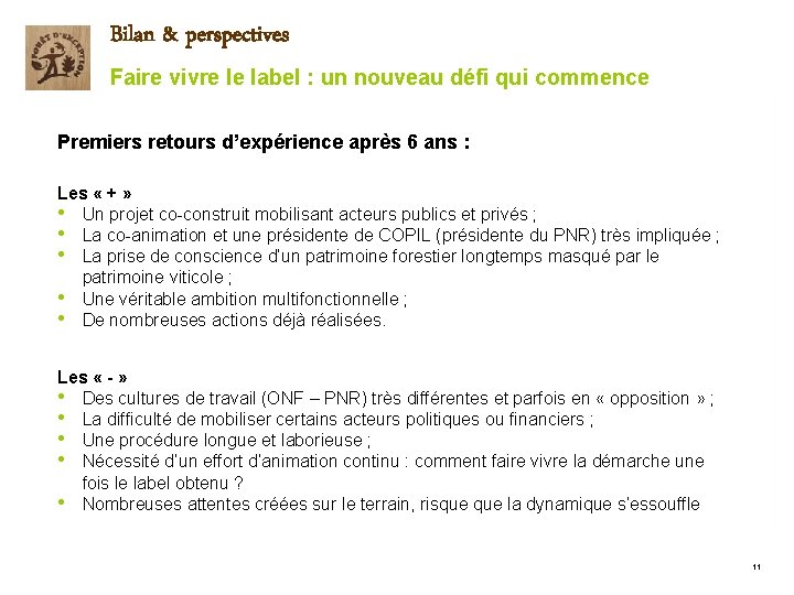 Bilan & perspectives Faire vivre le label : un nouveau défi qui commence Premiers Bilan & perspectives Faire vivre le label : un nouveau défi qui commence Premiers