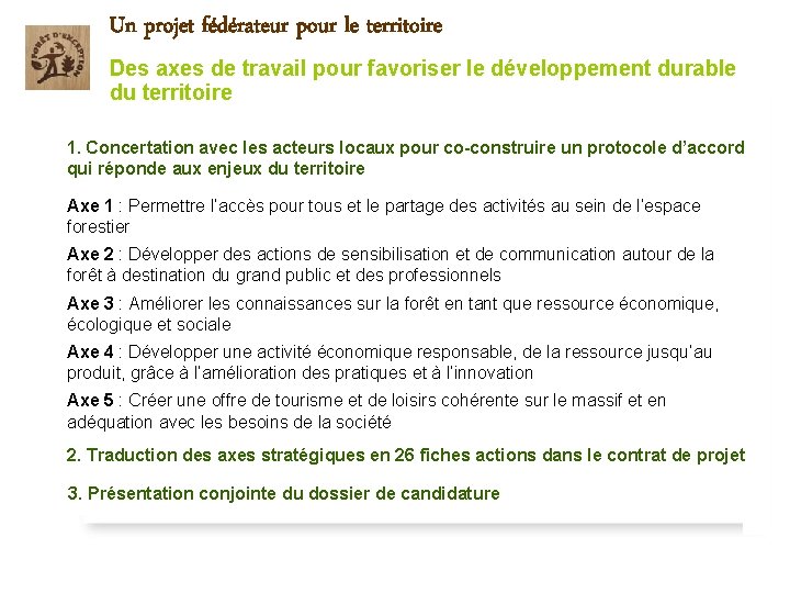 Un projet fédérateur pour le territoire Des axes de travail pour favoriser le développement Un projet fédérateur pour le territoire Des axes de travail pour favoriser le développement