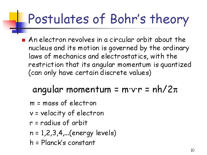 Postulates of Bohr’s theory n An electron revolves in a circular orbit about the