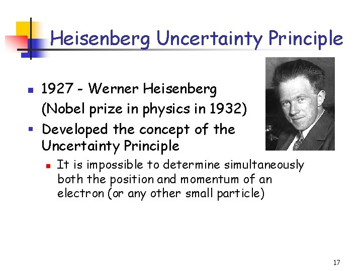 Heisenberg Uncertainty Principle 1927 - Werner Heisenberg (Nobel prize in physics in 1932) §
