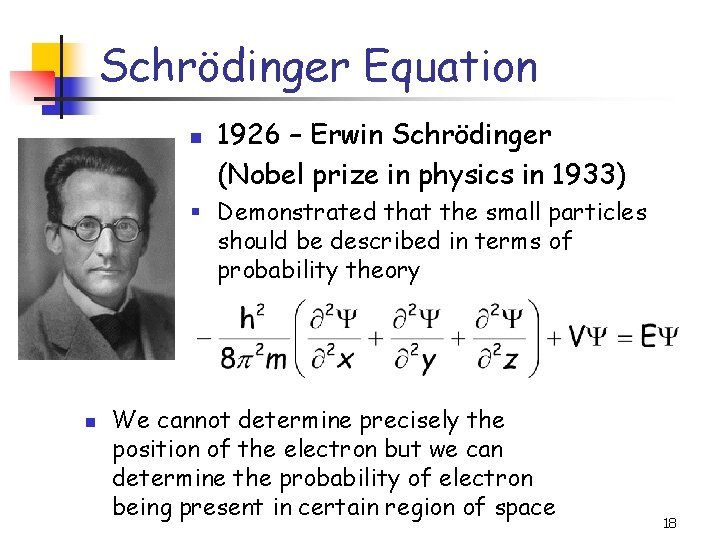 Schrödinger Equation n 1926 – Erwin Schrödinger (Nobel prize in physics in 1933) §