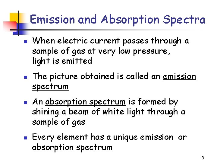 Emission and Absorption Spectra n n When electric current passes through a sample of