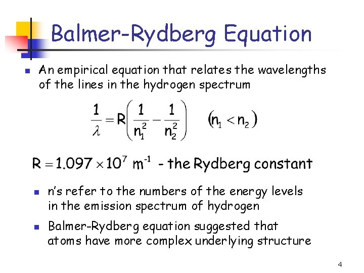 Balmer-Rydberg Equation n An empirical equation that relates the wavelengths of the lines in