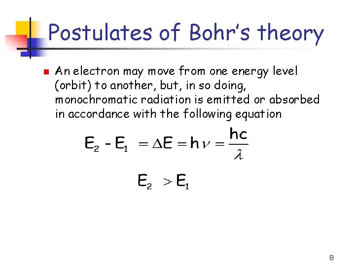 Postulates of Bohr’s theory n An electron may move from one energy level (orbit)