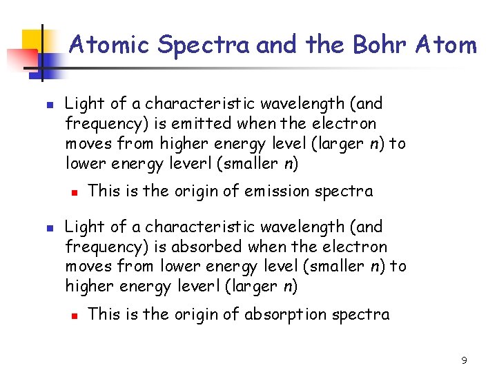 Atomic Spectra and the Bohr Atom n Light of a characteristic wavelength (and frequency)