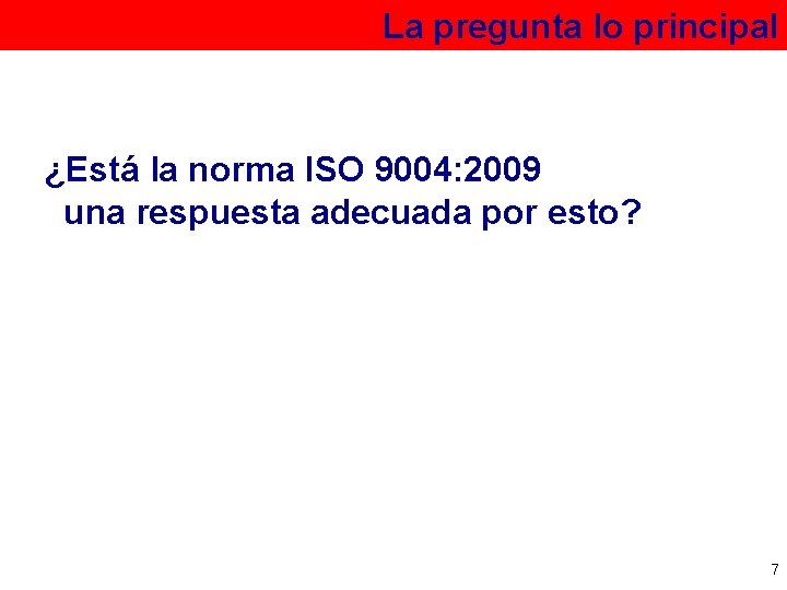 La pregunta lo principal ¿Está la norma ISO 9004: 2009 una respuesta adecuada por