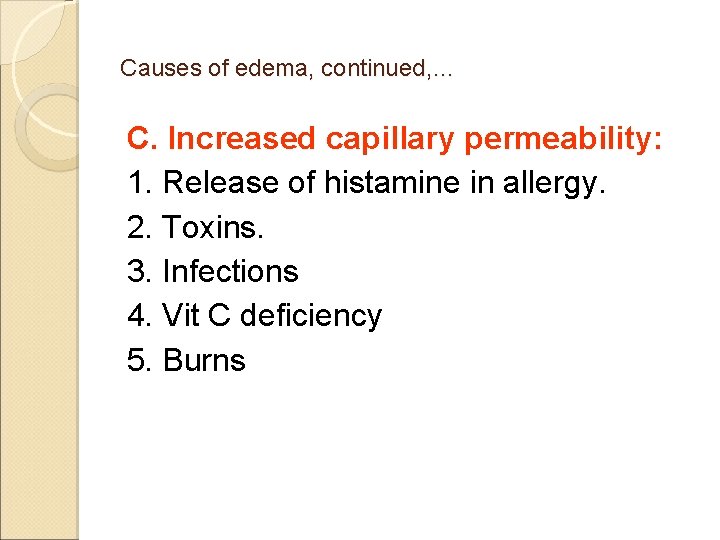 Causes of edema, continued, … C. Increased capillary permeability: 1. Release of histamine in Causes of edema, continued, … C. Increased capillary permeability: 1. Release of histamine in