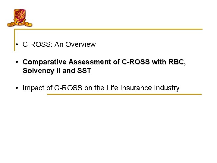  • C-ROSS: An Overview • Comparative Assessment of C-ROSS with RBC, Solvency II