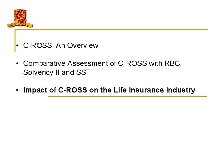  • C-ROSS: An Overview • Comparative Assessment of C-ROSS with RBC, Solvency II