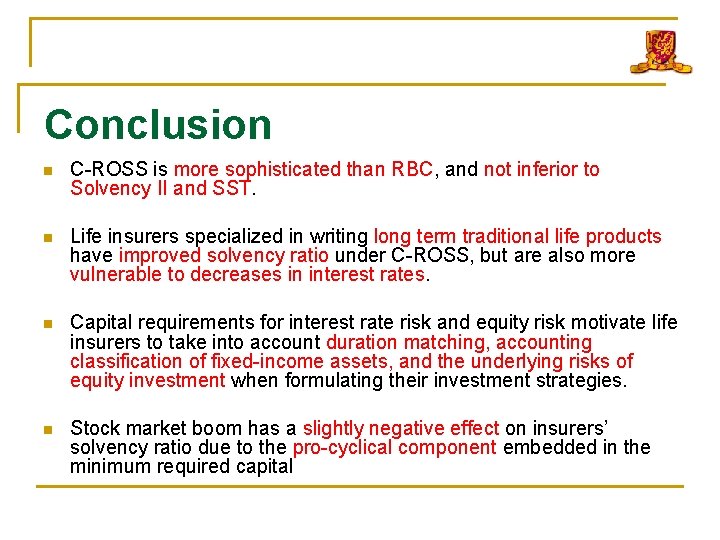 Conclusion n C-ROSS is more sophisticated than RBC, and not inferior to Solvency II