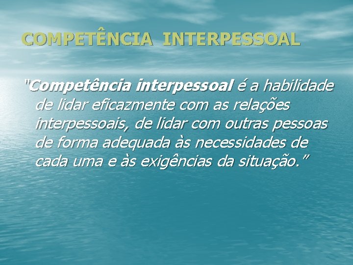 PSICOLOGIA PARA ADM Aula COMPETNCIA INTERPESSOAL COMPETNCIA INTERPESSOAL