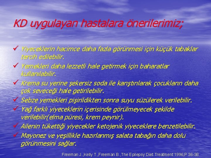 KD uygulayan hastalara önerilerimiz; ü Yiyeceklerin hacimce daha fazla görünmesi için küçük tabaklar tercih