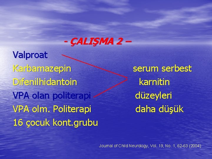  - ÇALIŞMA 2 – Valproat Karbamazepin serum serbest Difenilhidantoin karnitin VPA olan politerapi