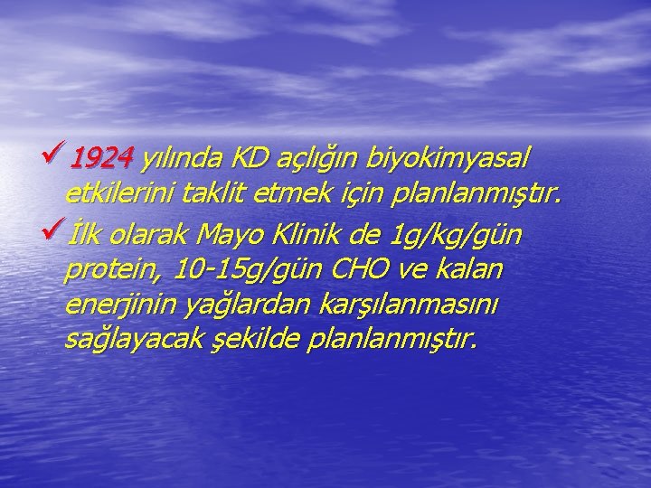 ü 1924 yılında KD açlığın biyokimyasal etkilerini taklit etmek için planlanmıştır. üİlk olarak Mayo