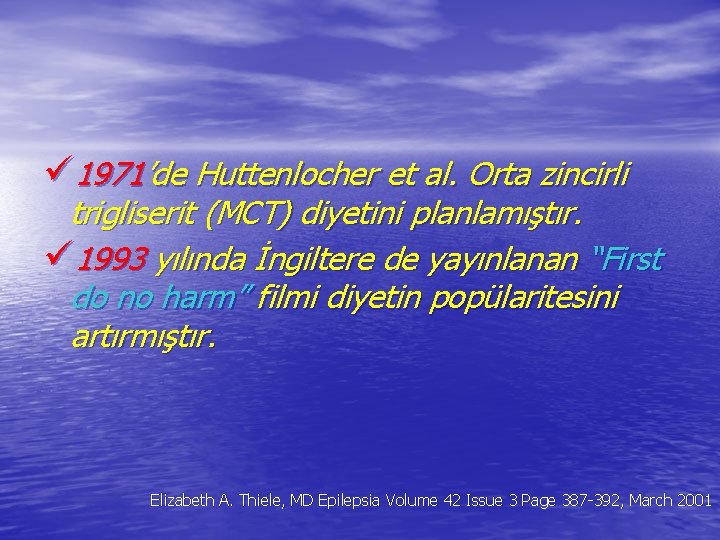 ü 1971’de Huttenlocher et al. Orta zincirli trigliserit (MCT) diyetini planlamıştır. ü 1993 yılında