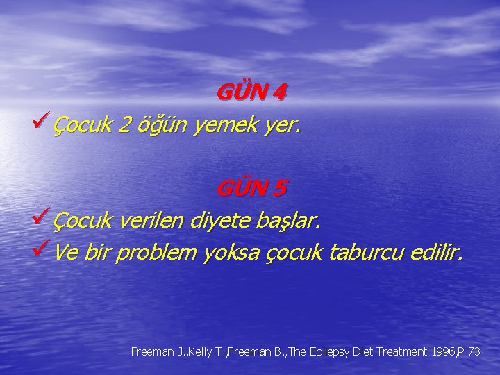 GÜN 4 üÇocuk 2 öğün yemek yer. GÜN 5 üÇocuk verilen diyete başlar. üVe