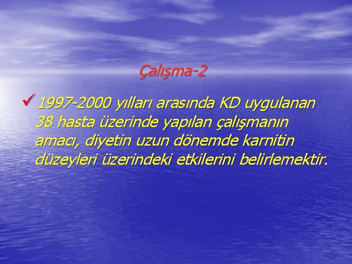 Çalışma-2 ü 1997 -2000 yılları arasında KD uygulanan 38 hasta üzerinde yapılan çalışmanın amacı,