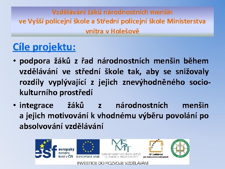 Vzdělávání žáků národnostních menšin ve Vyšší policejní škole a Střední policejní škole Ministerstva vnitra