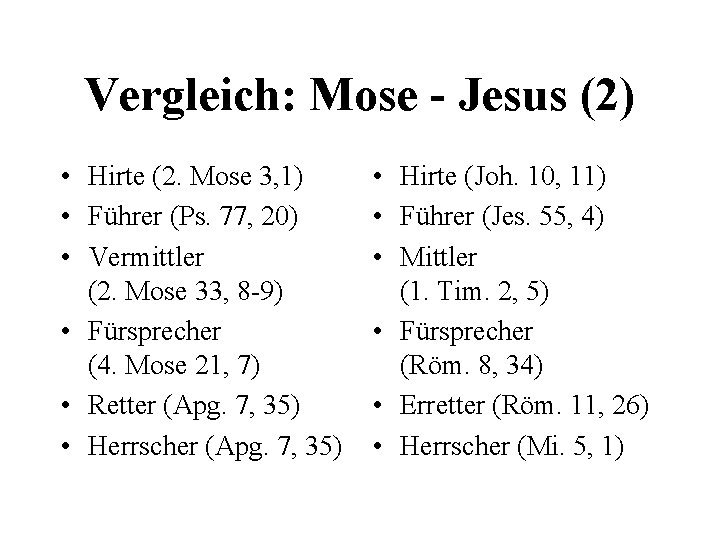 Vergleich: Mose - Jesus (2) • Hirte (2. Mose 3, 1) • Führer (Ps.