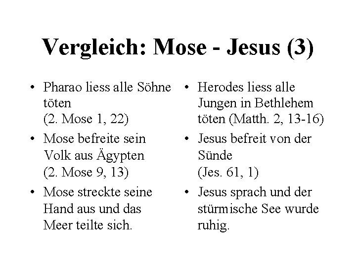 Vergleich: Mose - Jesus (3) • Pharao liess alle Söhne • Herodes liess alle