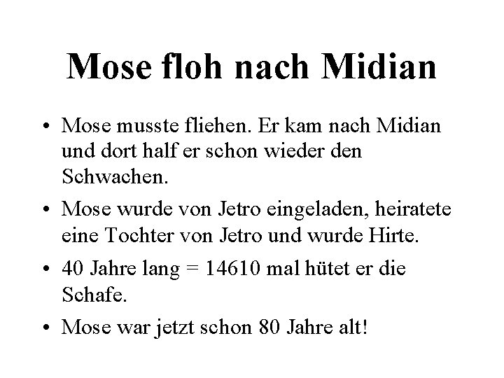 Mose floh nach Midian • Mose musste fliehen. Er kam nach Midian und dort