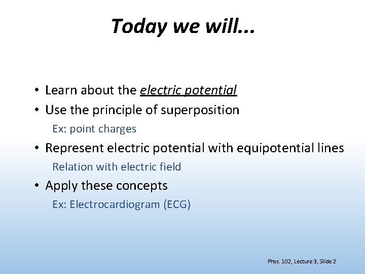 Today we will. . . • Learn about the electric potential • Use the