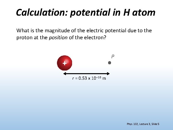 Calculation: potential in H atom What is the magnitude of the electric potential due