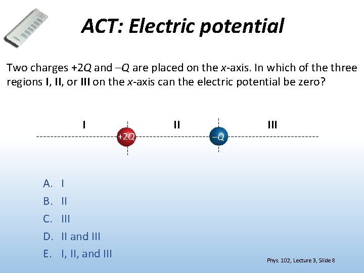 ACT: Electric potential Two charges +2 Q and –Q are placed on the x-axis.
