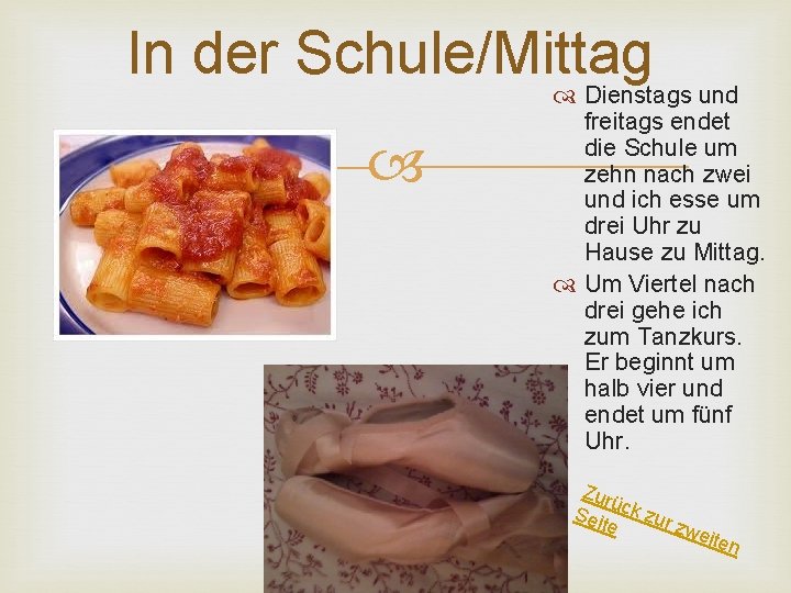 In der Schule/Mittag Dienstags und freitags endet die Schule um zehn nach zwei und