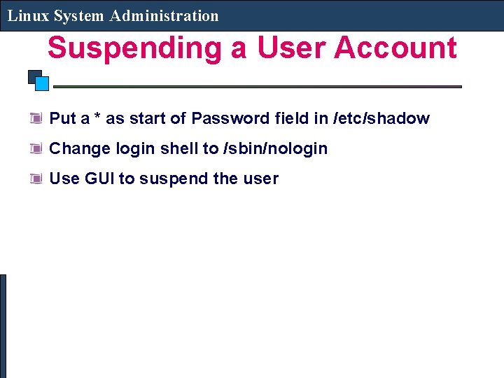 Linux System Administration Suspending a User Account Put a * as start of Password