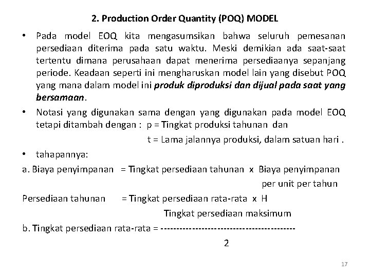 2. Production Order Quantity (POQ) MODEL • Pada model EOQ kita mengasumsikan bahwa seluruh