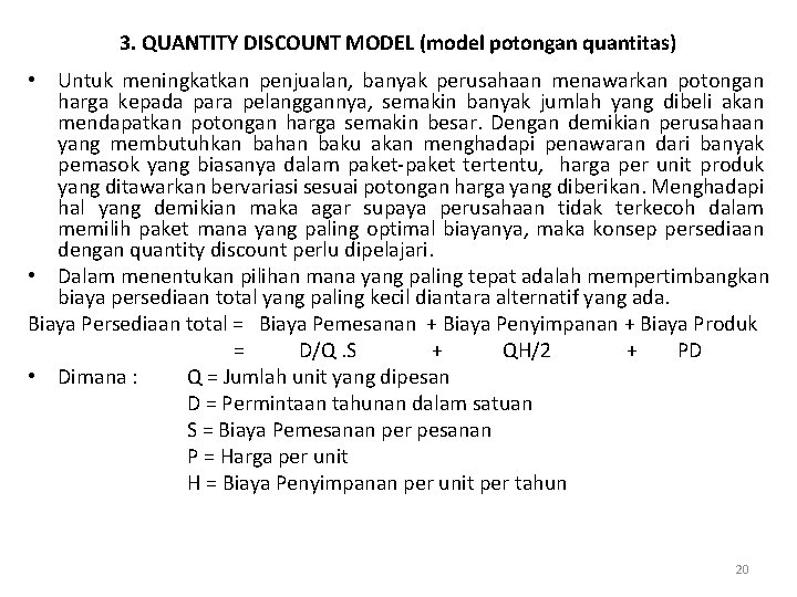 3. QUANTITY DISCOUNT MODEL (model potongan quantitas) • Untuk meningkatkan penjualan, banyak perusahaan menawarkan