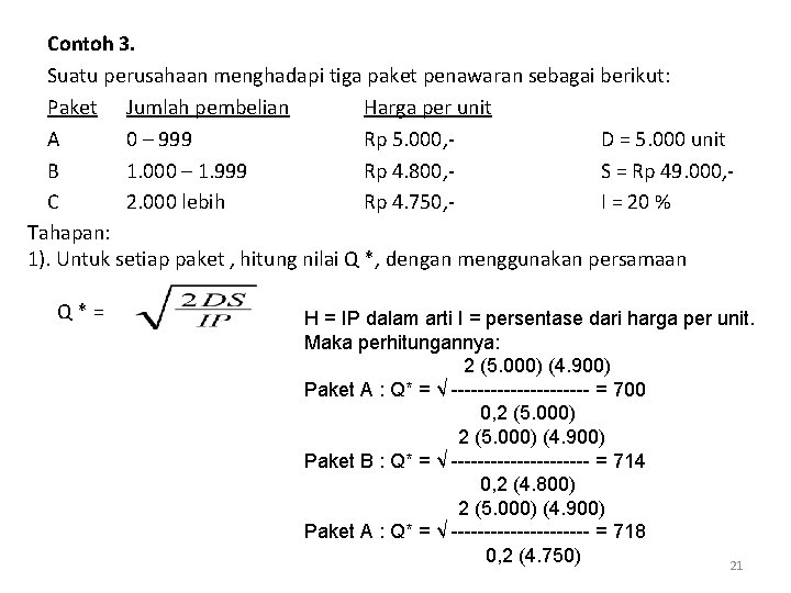 Contoh 3. Suatu perusahaan menghadapi tiga paket penawaran sebagai berikut: Paket Jumlah pembelian Harga