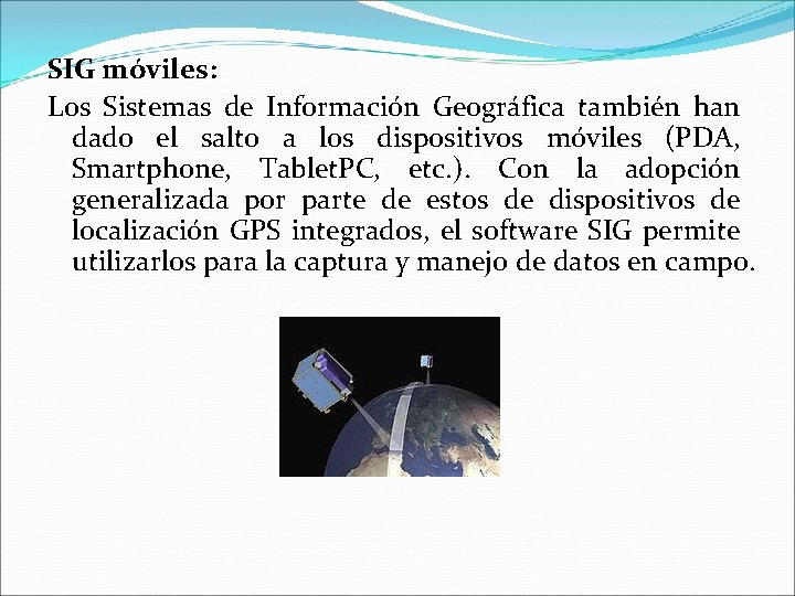 SIG móviles: Los Sistemas de Información Geográfica también han dado el salto a los SIG móviles: Los Sistemas de Información Geográfica también han dado el salto a los