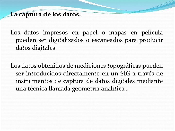 La captura de los datos: Los datos impresos en papel o mapas en película La captura de los datos: Los datos impresos en papel o mapas en película