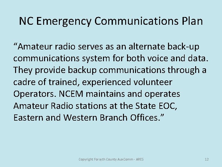 NC Emergency Communications Plan “Amateur radio serves as an alternate back-up communications system for