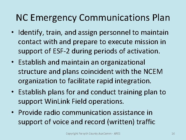 NC Emergency Communications Plan • Identify, train, and assign personnel to maintain contact with