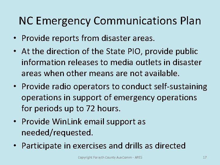 NC Emergency Communications Plan • Provide reports from disaster areas. • At the direction