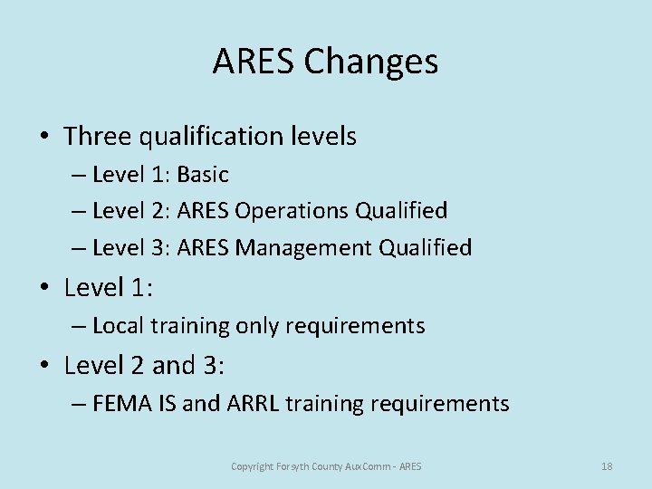 ARES Changes • Three qualification levels – Level 1: Basic – Level 2: ARES