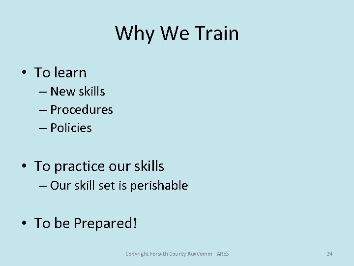 Why We Train • To learn – New skills – Procedures – Policies •