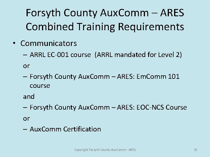 Forsyth County Aux. Comm – ARES Combined Training Requirements • Communicators – ARRL EC-001