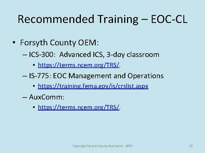 Recommended Training – EOC-CL • Forsyth County OEM: – ICS-300: Advanced ICS, 3 -day