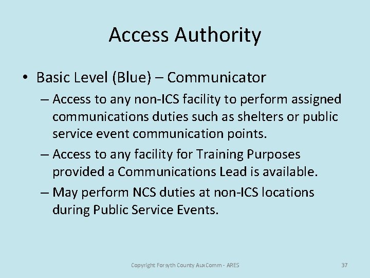 Access Authority • Basic Level (Blue) – Communicator – Access to any non-ICS facility