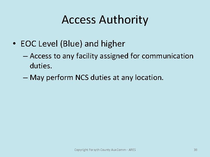 Access Authority • EOC Level (Blue) and higher – Access to any facility assigned