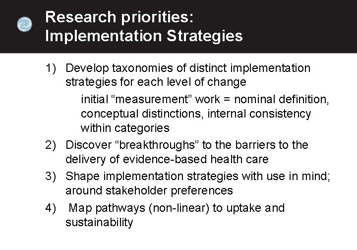 Research priorities: Implementation Strategies 1) Develop taxonomies of distinct implementation strategies for each level