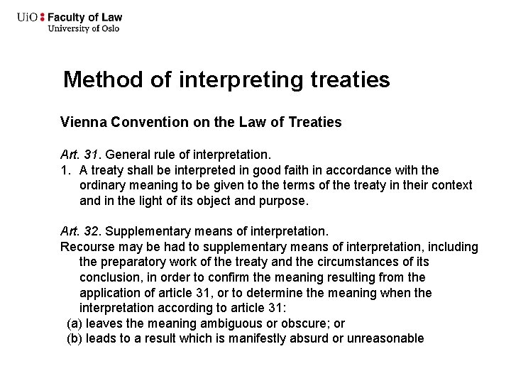 Method of interpreting treaties Vienna Convention on the Law of Treaties Art. 31. General