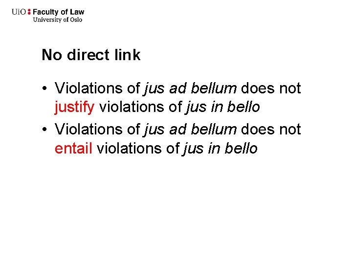 No direct link • Violations of jus ad bellum does not justify violations of