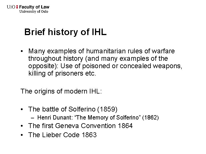 Brief history of IHL • Many examples of humanitarian rules of warfare throughout history