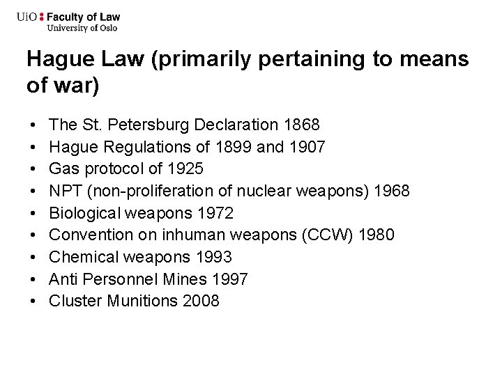 Hague Law (primarily pertaining to means of war) • • • The St. Petersburg