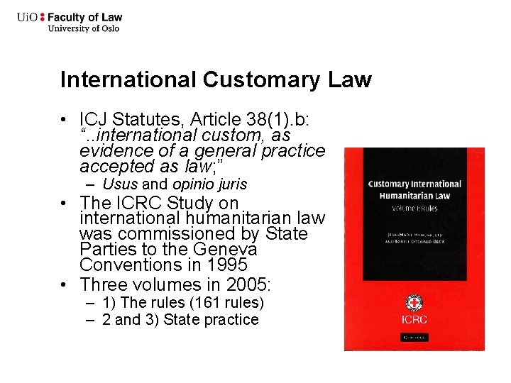 International Customary Law • ICJ Statutes, Article 38(1). b: “. . international custom, as